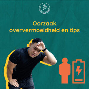 Oorzaak oververmoeidheid en tips